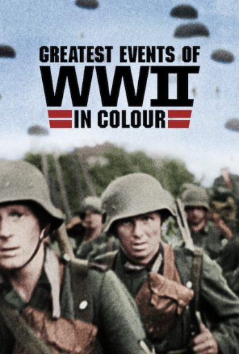 Greatest Events of WWII in Colour