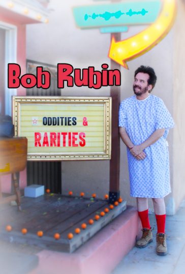 Bob Rubin: Oddities and Rarities